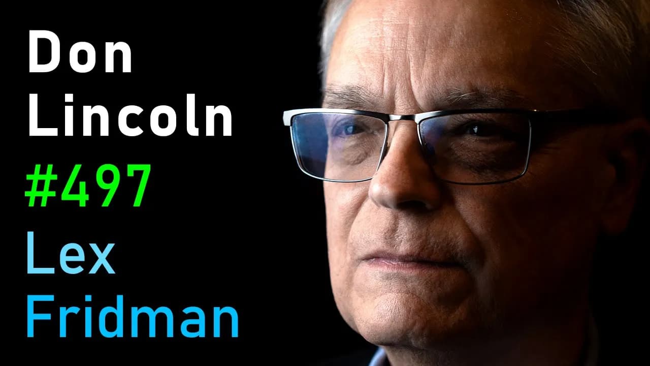Biggest Mysteries in Physics: Antimatter, Dark Energy & ToE - Don Lincoln | Lex Fridman Podcast #497