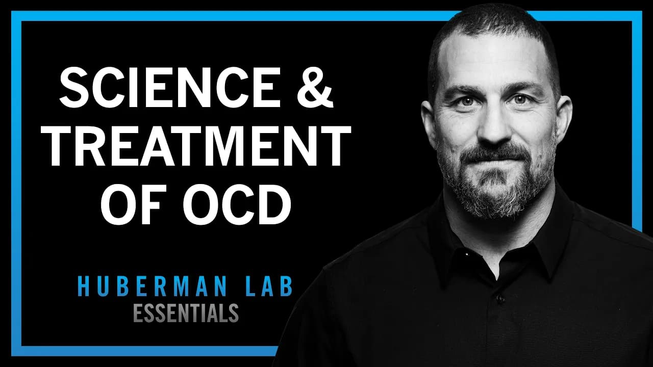 The Science & Treatment of Obsessive Compulsive Disorder (OCD) | Huberman Lab Essentials