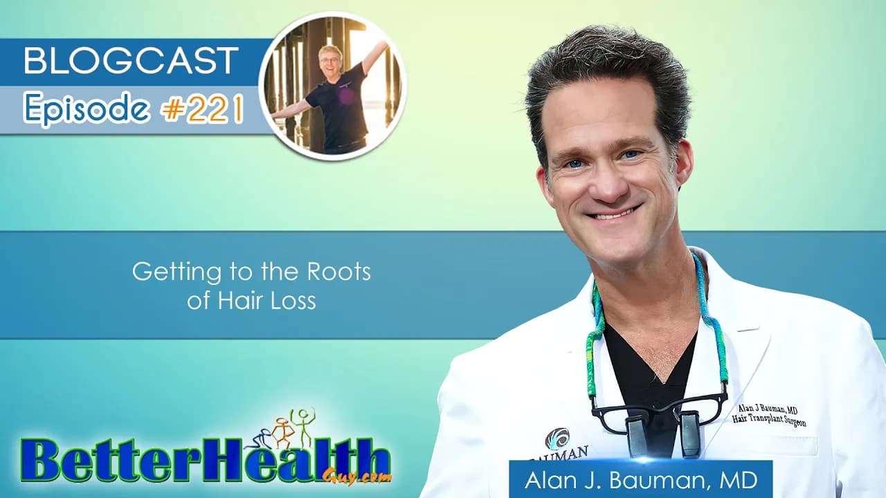 Episode #221: Getting to the Roots of Hair Loss with Dr. Alan J. Bauman, MD