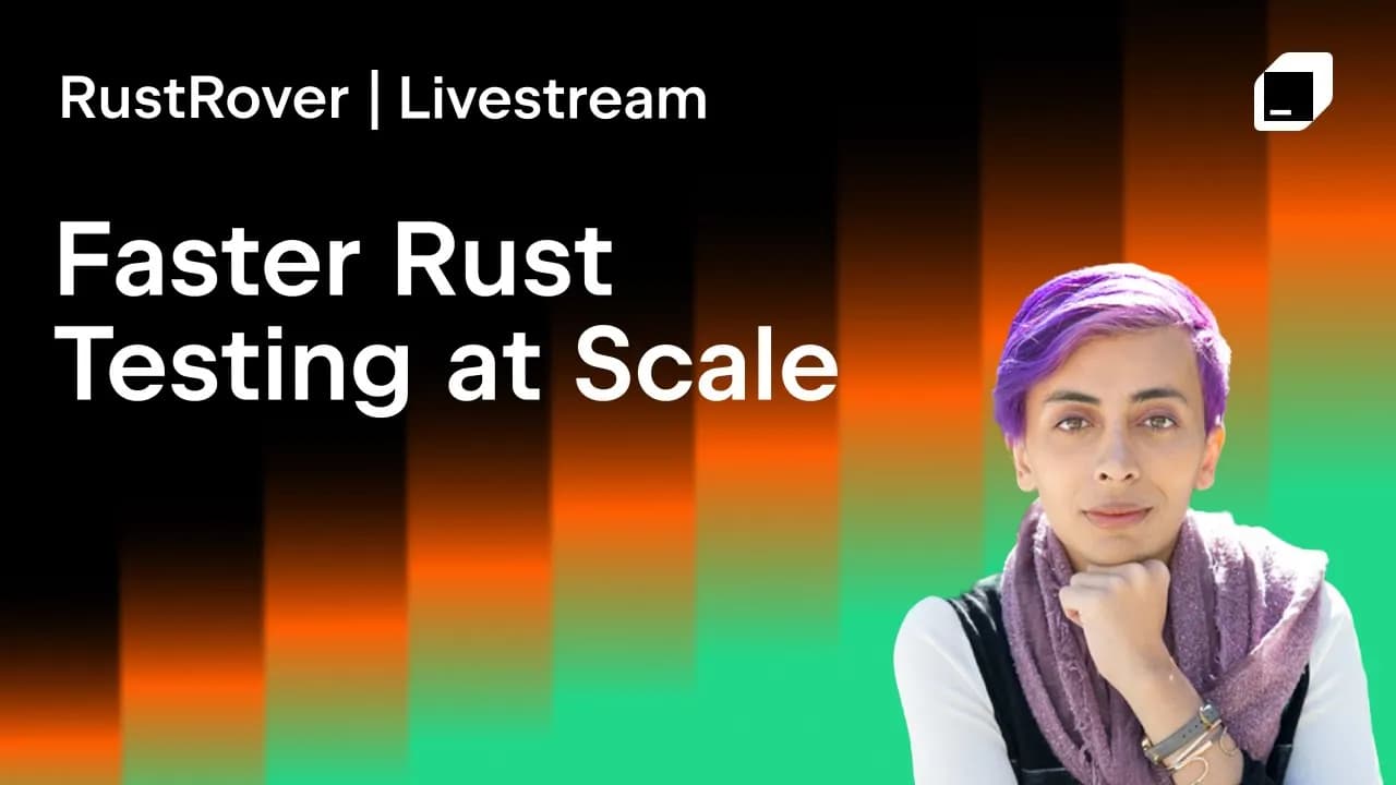 Faster Rust Testing at Scale: cargo-nextest in Practice