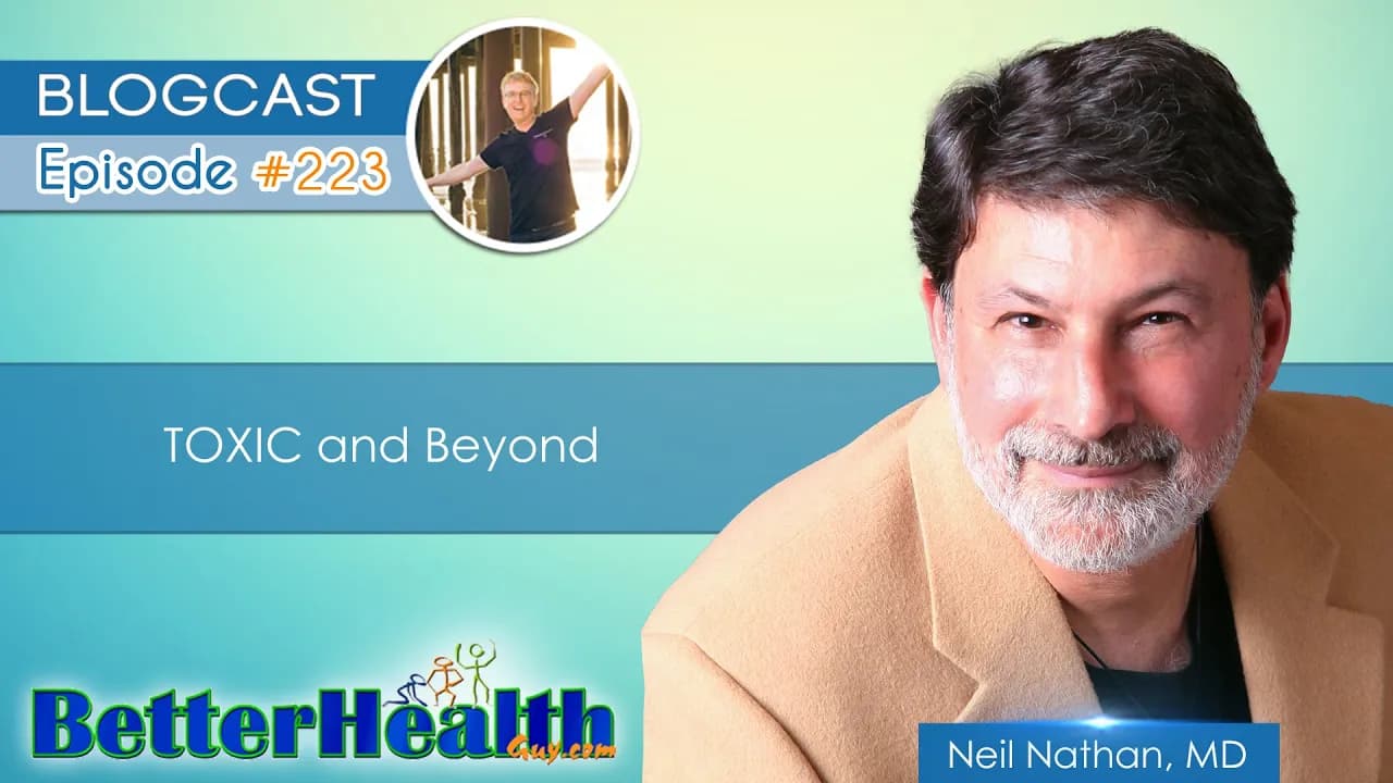 Episode #223: TOXIC and Beyond with Dr. Neil Nathan, MD