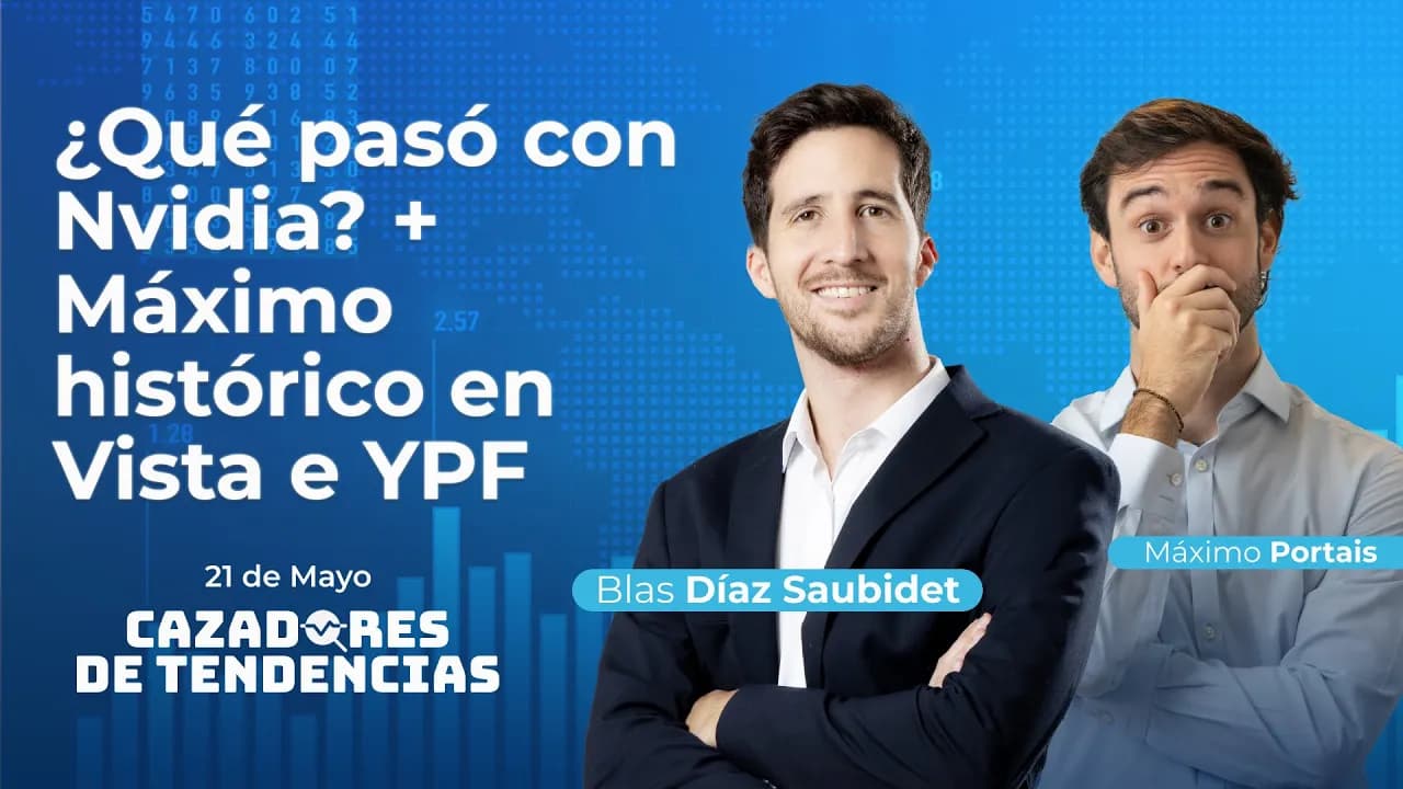¿Qué pasó con Nvidia? + Máximo histórico en Vista e YPF | Cazadores de Tendencias 21/05/2026