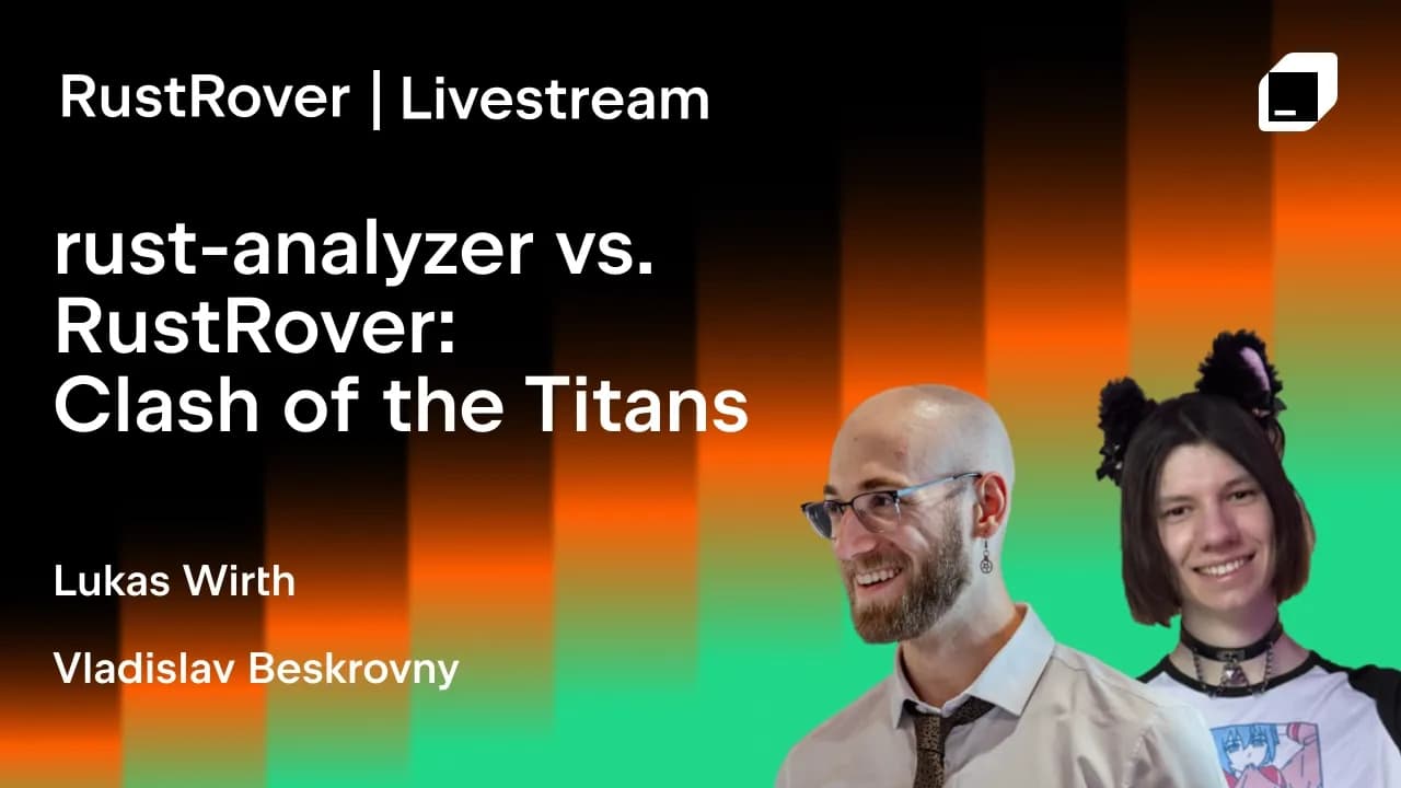 rust-analyzer vs. RustRover: Clash of the Titans