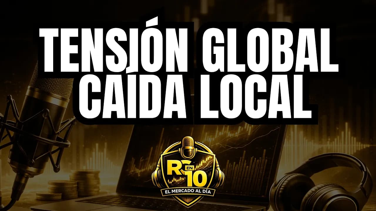 👉Geopolítica, deuda y mercado local: lo que realmente está moviendo todo