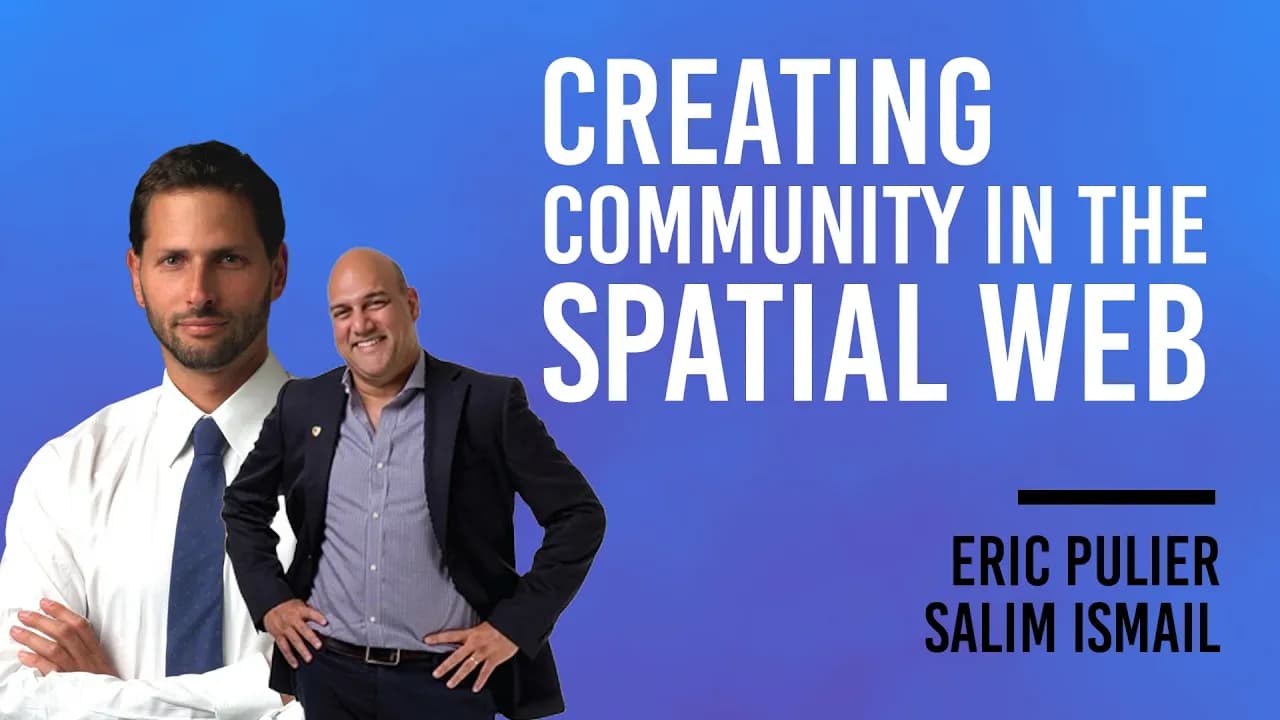 Eric Pulier + Salim Ismail: Creating Community in the Spatial Web