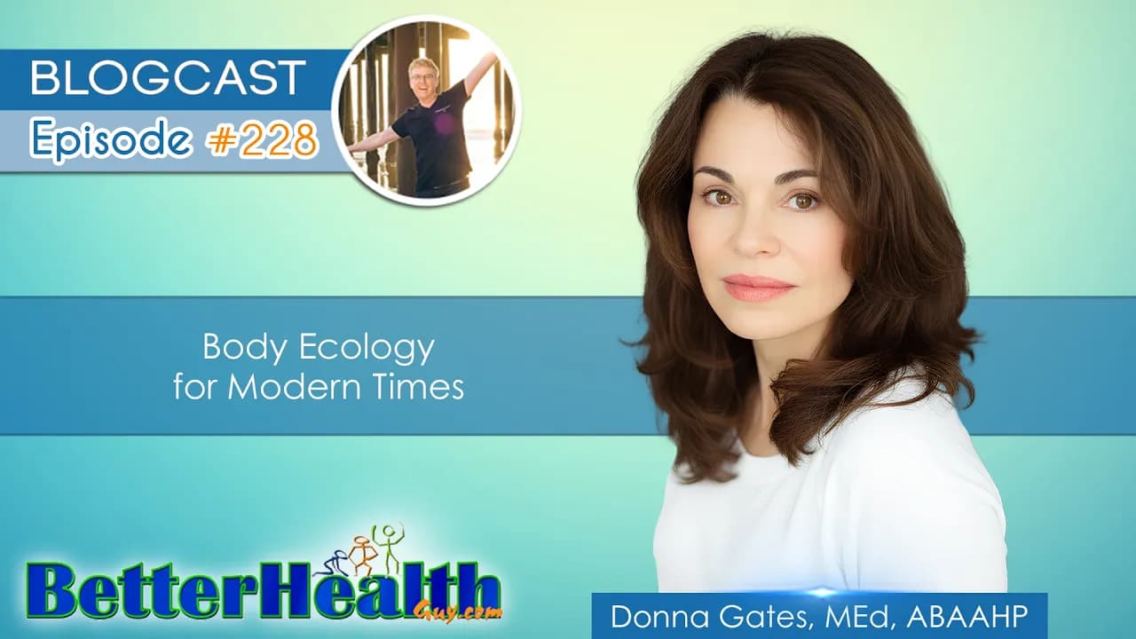 Episode #228: Body Ecology for Modern Times with Donna Gates, MEd, ABAAHP