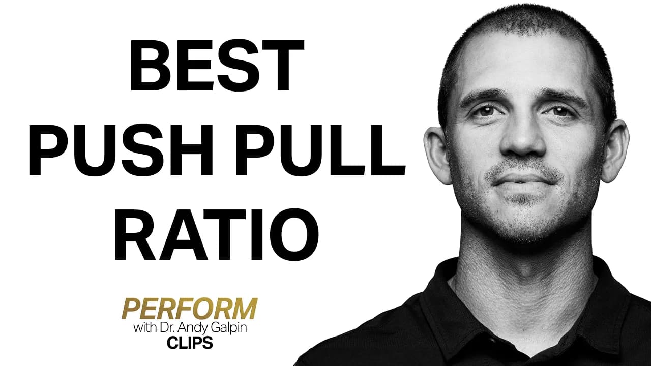 Best Push Pull Ratio for Your Training Program | Dr. Andy Galpin